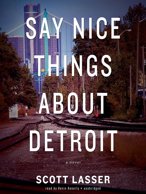 Title details for Say Nice Things about Detroit by Scott Lasser - Available
